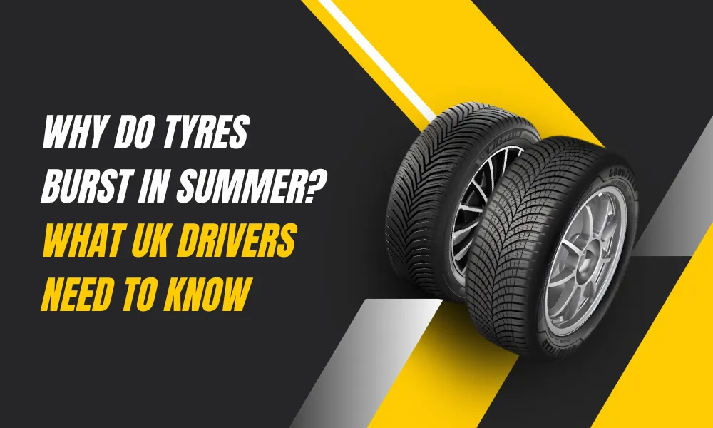 Why Do Tyres Burst in Summer? What UK Drivers Need to Know
